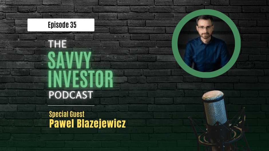 Episode 35 of The Savvy Investor Podcast featuring Pawel Blazejewicz, an international real estate investor, with a microphone and dark brick wall background